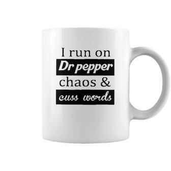 I Run On Dr Pepper Chaos And Cuss Words Coffee Mug | Favorety DE