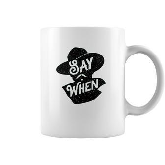 Say When Doc Holliday Western Quote Coffee Mug | Favorety CA