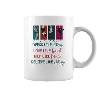 Schitt’S Creek Dress Like Alexis Love Like David Moira Johnny Shirt Coffee Mug | Favorety