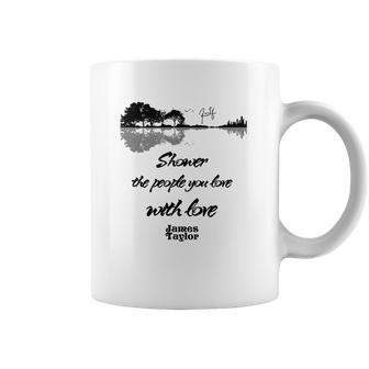 Shower The People You Love With Love James Taylor Signature Coffee Mug | Favorety CA