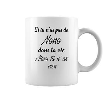 Si Tu Ñas Pas De Nono Dans Ta Vie Alors Tu Ñas Rien Coffee Mug | Favorety CA