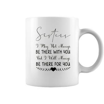 Sisters I May Not Always Be There Interesting 2022 Gift Coffee Mug | Favorety UK