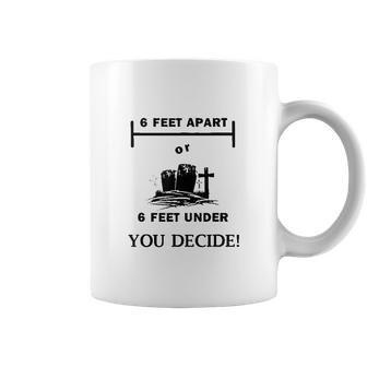 Six Feet Apart Or 6 Ft Under Social Distancing Coffee Mug | Favorety