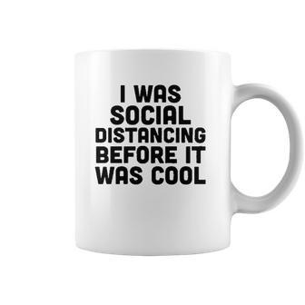 I Was Social Distancing Before It Was Cool Coffee Mug | Favorety UK