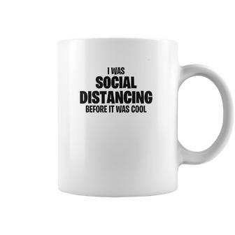 I Was Social Distancing Before It Was Cool Coffee Mug | Favorety DE