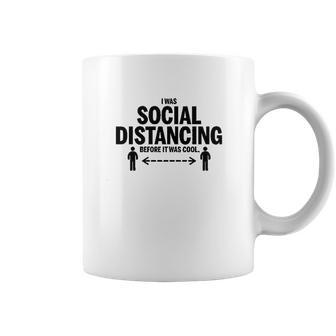 I Was Social Distancing Before It Was Cool Funny Coffee Mug | Favorety CA