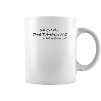 Social Distancing Before It Was Cool Life Coffee Mug | Favorety DE