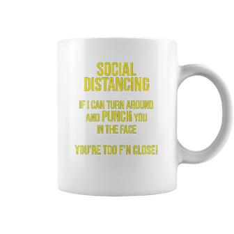 Social Distancing If I Can Punch You You Are Too Close Coffee Mug | Favorety DE