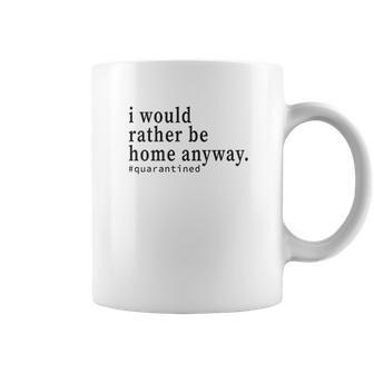 Social Distancing I Would Rather Be Home Anyway Coffee Mug | Favorety UK