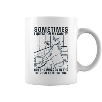 Sometimes I Question My Sanity But The Unicorn Coffee Mug | Favorety CA