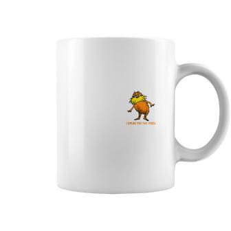 I Speak For The Trees Lorax Gildan Ultra Coffee Mug | Favorety DE