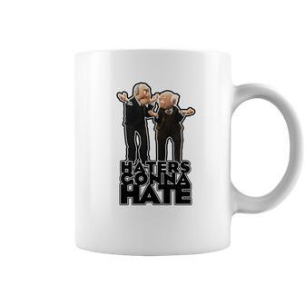 Statler And Waldorf - Haters Gonna Hate Coffee Mug | Favorety