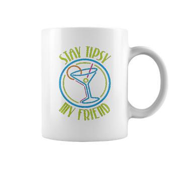 Stay Tipsy My Friend Bartender Best Friend Gifts Birthday Gifts For Friend Friend Christmas Gifts Coffee Mug | Favorety UK