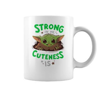 Strong In Me Cuteness Is Baby Yoda Shirt Coffee Mug | Favorety