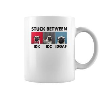 Stuck Between Idk Idc Pug Dog Coffee Mug | Favorety AU