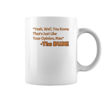 Thats Just Like Your Opinion Man Cult Classic Dude Movie Coffee Mug | Favorety AU