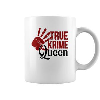 True Crime Queen True Crime Junkie Criminal Minds Queen Gifts Coffee Mug | Favorety CA