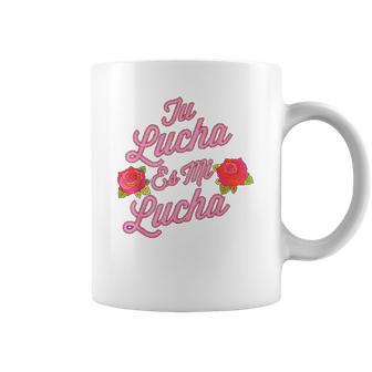 Tu Lucha Es Mi Lucha Latina Empowerment Coffee Mug | Favorety CA