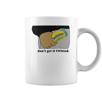 Twisted Tea Dont Get It Twisted Funny Graphic Coffee Mug | Favorety UK