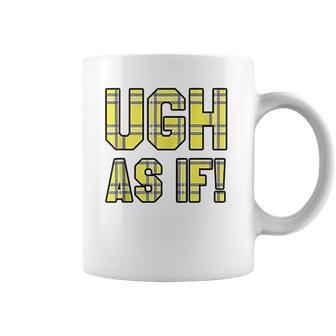 Ugh As If Cher Horowitz Yellow Plaid Lettering Coffee Mug | Favorety AU