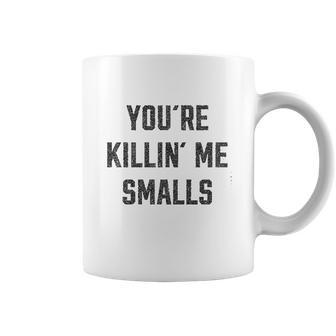 Ugp Campus Apparel Youre Killin Me Smalls Funny Movie Quote Coffee Mug | Favorety UK