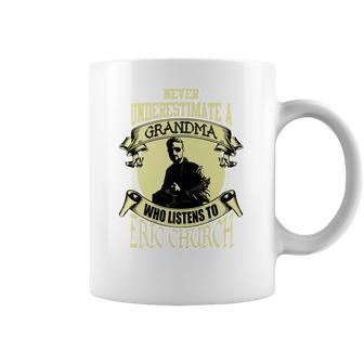 Never Underestimate A Grandma Who Listens To Eric Church Coffee Mug | Favorety UK