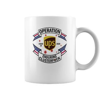 United Parcel Service Operation Enduring Clusterfuck Covid-19 2020 Shirt Coffee Mug | Favorety CA