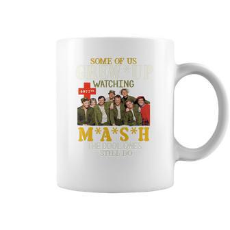 Some Of Us Grew Up Watching 4077Th Mash The Cool Ones Still Do Coffee Mug | Favorety UK