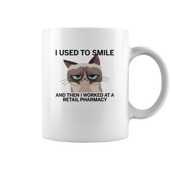 I Used To Smile And Then I Worked At A Retail Pharmacy T Shirt Coffee Mug | Favorety CA