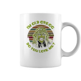 Vintage I Am Old Gregg Do You Love Me Coffee Mug | Favorety CA