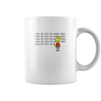 I Will Not Feed The Whores Drugs Bart Simpson Coffee Mug | Favorety