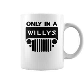 Only In A Willys Trucks Coffee Mug | Favorety AU