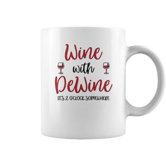 Wine With Dewine It Is 2 O Clock Somewhere In Ohio Coffee Mug | Favorety AU