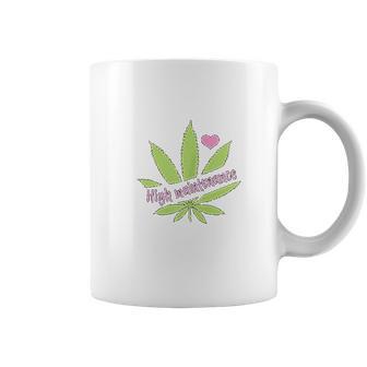 Women High Maintenance Funny Marijuana Lover Coffee Mug | Favorety