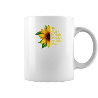 Womens I Am Blunt Because God Rolled Me That Way Sunflower Coffee Mug | Favorety AU