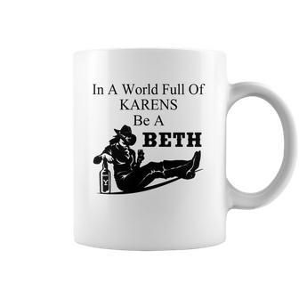 In A World Full Of Karens Be A Beth Coffee Mug | Favorety CA