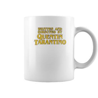 Written And Directed By Quentin Tarantino Coffee Mug | Favorety AU