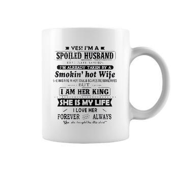 Yes I Am A Spoiled Husband Taken By A Smoking Hot Wife Coffee Mug | Favorety CA