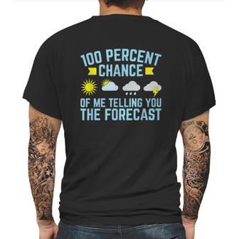 100 Percent Chance Of Me Telling You The Forecast Weather Mens Back Print T-shirt | Favorety