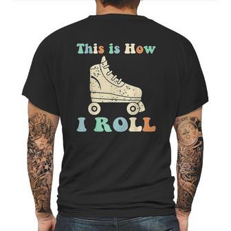 70S This Is How I Roll Vintage Roller Skates Retro Mens Back Print T-shirt | Favorety CA