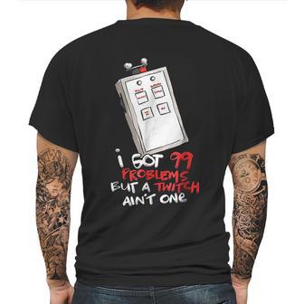 I Got 99 Problems But A Twitch Aint One Mens Back Print T-shirt | Favorety CA