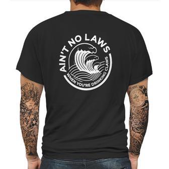 Aint No Laws When You Are Drinking Mens Back Print T-shirt | Favorety