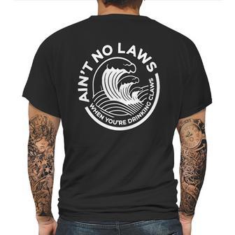 Aint No Laws When You Are Drinking Claws Mens Back Print T-shirt | Favorety DE