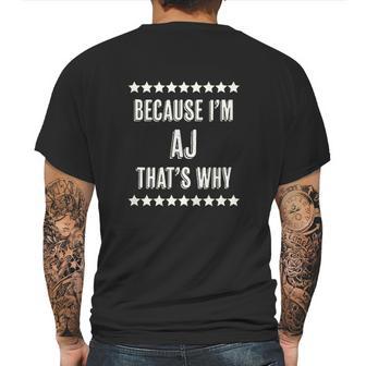 Because I Am The Aj Thats Why Mens Back Print T-shirt | Favorety CA