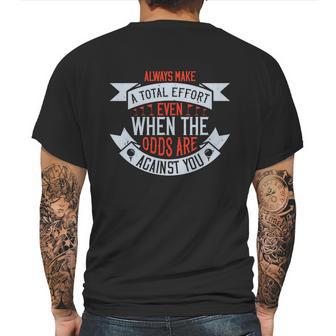 Always Make A Total Effort Even When The Odds Are Against You Mens Back Print T-shirt | Favorety