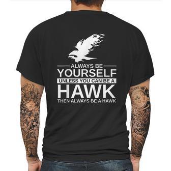 Always Be Yourself Hawk Gift Mens Back Print T-shirt | Favorety CA