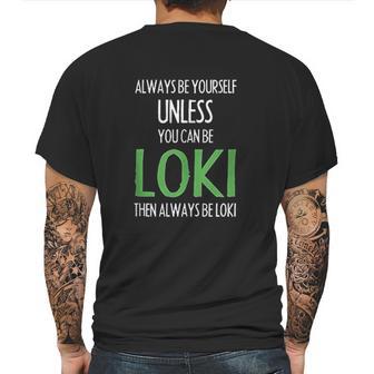 Always Be Yourself Unless You Can Be Loki Mens Back Print T-shirt | Favorety UK