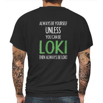 Always Be Yourself Unless You Can Be Loki Mens Back Print T-shirt | Favorety AU