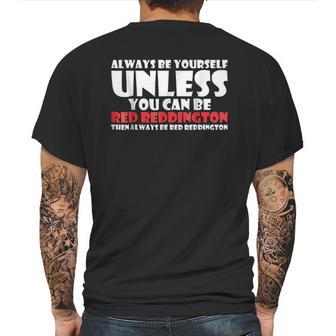 Always Be Yourself Unless You Can Red Reddington Mens Back Print T-shirt | Favorety CA