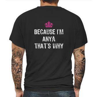 Because I Am Anya Thats Why Funny Gift Mens Back Print T-shirt | Favorety CA